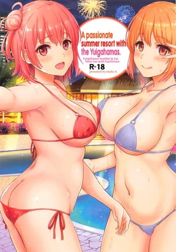 [studio A (Inanaki Shiki)] Jounetsuteki na Natsu no Resort o Yuigahama Oyako to A Passionate Summer Resort with the Yuigahamas (Yahari Ore no Seishun Love Come wa Machigatteiru ) [English] [The People With No Name] [...